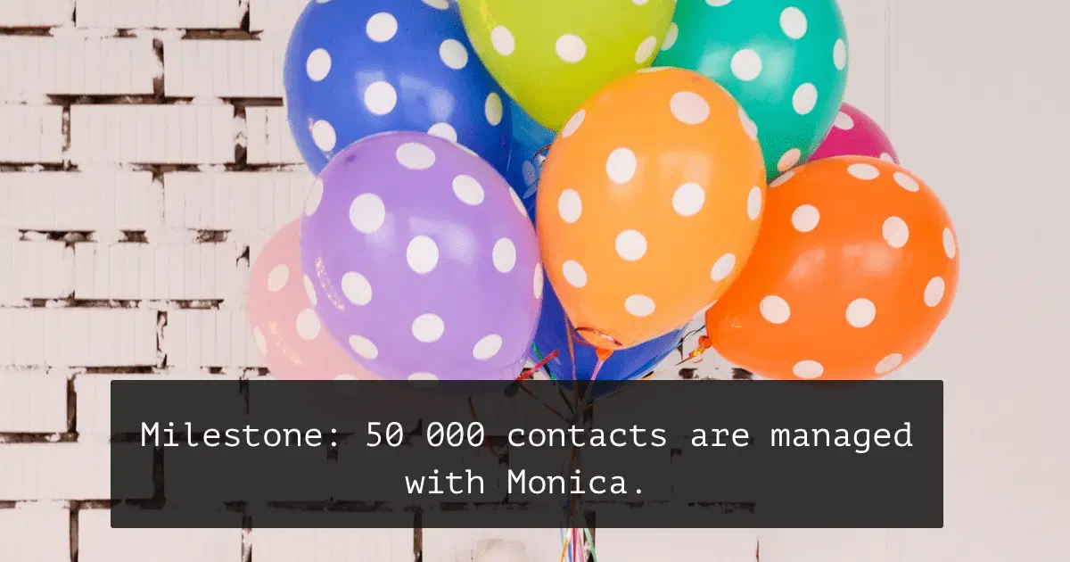 Balloons against a wall, captioned: 50 000 contacts are managed with Monica.